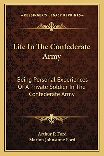 Beispielbild fr Life In The Confederate Army: Being Personal Experiences Of A Private Soldier In The Confederate Army: And Some Experiences And Sketches Of Southern Life zum Verkauf von ALLBOOKS1