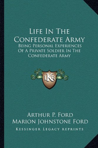 Stock image for Life In The Confederate Army: Being Personal Experiences Of A Private Soldier In The Confederate Army: And Some Experiences And Sketches Of Southern Life for sale by ALLBOOKS1