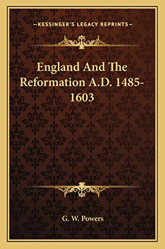 9781163591291: England And The Reformation A.D. 1485-1603