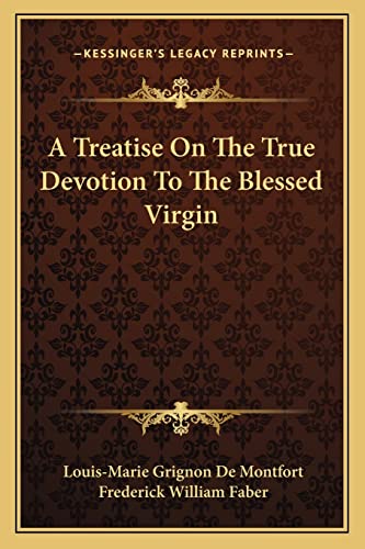 Stock image for A Treatise On The True Devotion To The Blessed Virgin for sale by PlumCircle