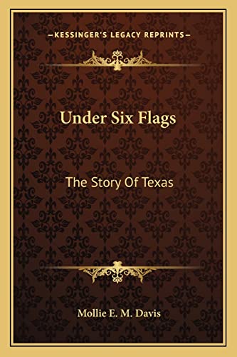 Stock image for Under Six Flags: The Story Of Texas for sale by medimops