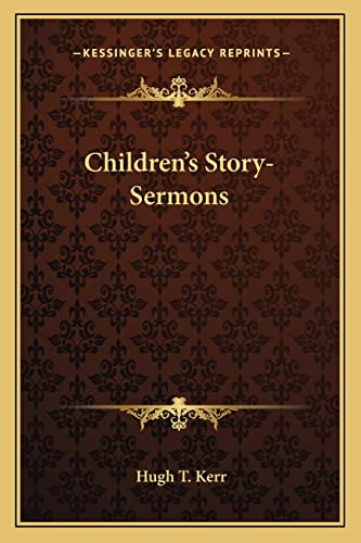 Children's Story-Sermons (9781163600269) by Kerr, Hugh T