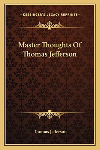 Master Thoughts Of Thomas Jefferson (9781163600368) by Jefferson, Thomas