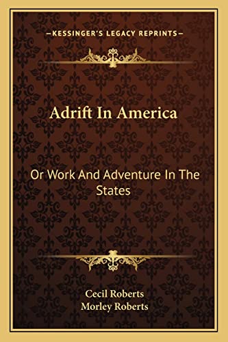 Adrift In America: Or Work And Adventure In The States (9781163604823) by Roberts, Cecil