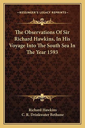 The Observations Of Sir Richard Hawkins, In His Voyage Into The South Sea In The Year 1593 (9781163605813) by Hawkins Sir, Secretary Of A New History Of Ireland Richard