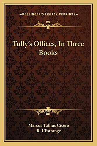 9781163606896: Tully's Offices, In Three Books