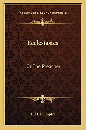 Ecclesiastes: Or The Preacher (9781163607299) by Plumptre, E H