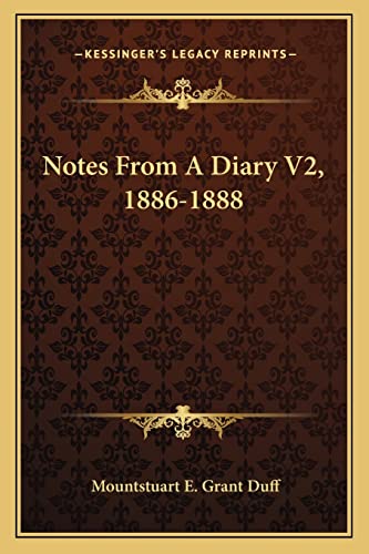 Notes From A Diary V2, 1886-1888 (9781163607435) by Duff Sir, Mountstuart E Grant