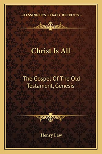 9781163608111: Christ Is All: The Gospel Of The Old Testament, Genesis