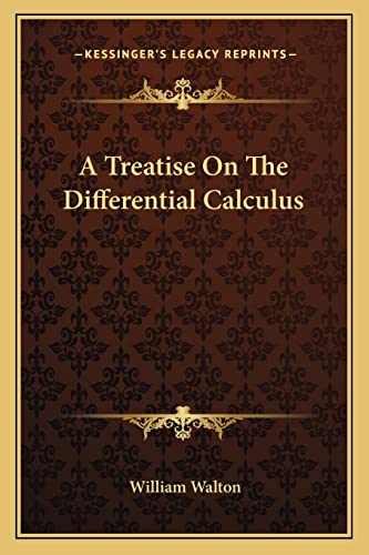 A Treatise On The Differential Calculus (9781163608289) by Walton Sir, William