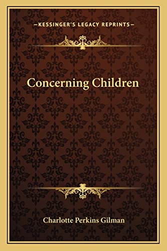 Concerning Children (9781163612170) by Gilman, Charlotte Perkins