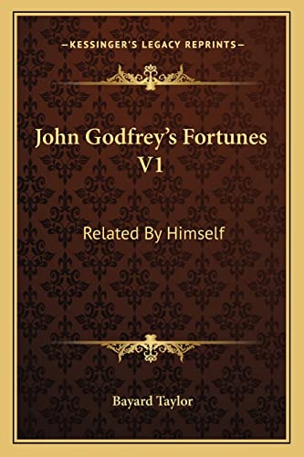 John Godfrey's Fortunes V1: Related By Himself (9781163612354) by Taylor, Bayard