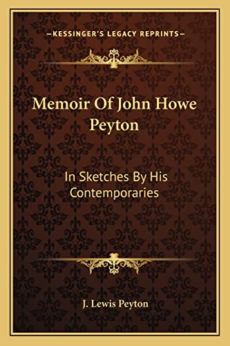 Stock image for Memoir of John Howe Peyton: In Sketches by His Contemporaries for sale by THE SAINT BOOKSTORE