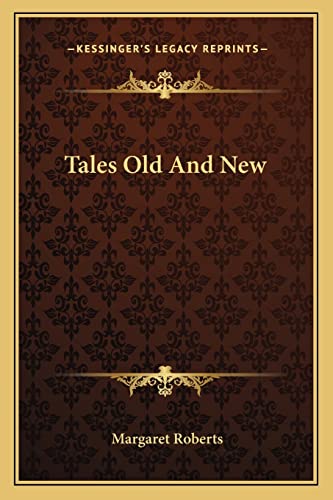 Tales Old And New (9781163614921) by Roberts, Margaret