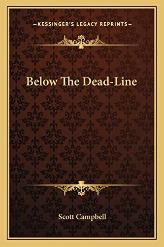 Below The Dead-Line (9781163615638) by Campbell Jr., Department Of Planning Scott