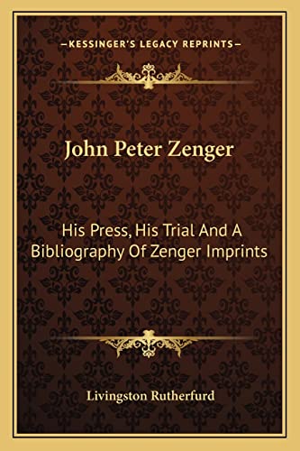 Stock image for John Peter Zenger: His Press, His Trial and a Bibliography of Zenger Imprints for sale by THE SAINT BOOKSTORE