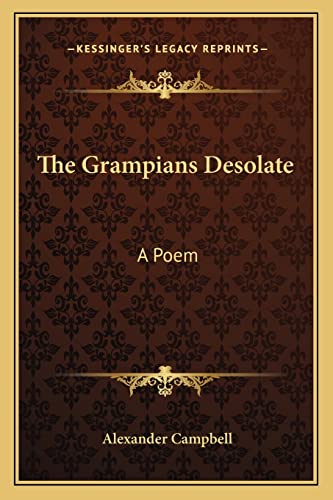 The Grampians Desolate: A Poem (9781163617519) by Campbell Sir, Alexander