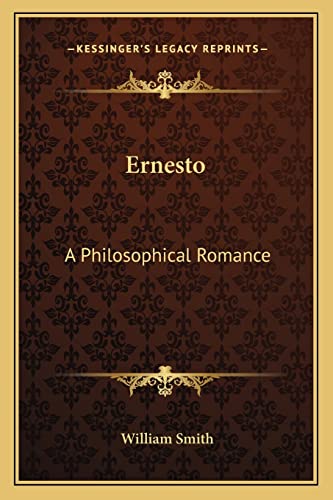 Ernesto: A Philosophical Romance (9781163618653) by Smith, William