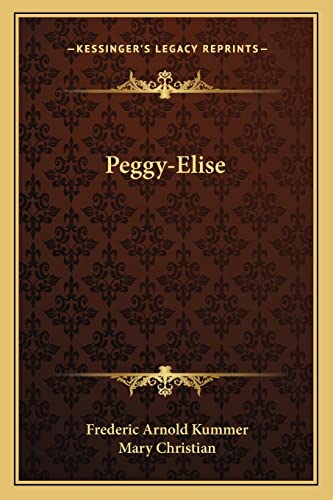 Peggy-Elise (9781163618820) by Kummer, Frederic Arnold; Christian, Mary