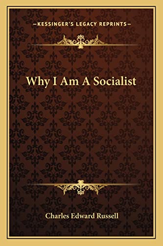 Why I Am A Socialist (9781163620724) by Russell, Charles Edward