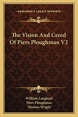 The Vision And Creed Of Piers Ploughman V2 (9781163622674) by Langland, Professor William; Ploughman, Piers