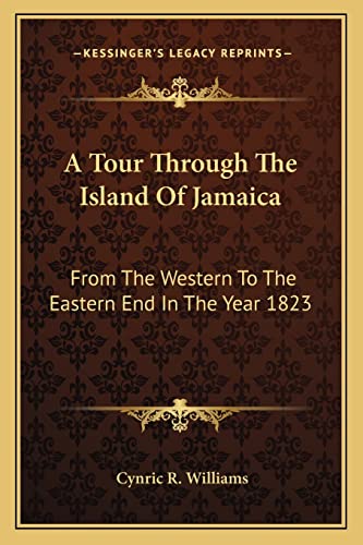 Imagen de archivo de A Tour Through the Island of Jamaica: From the Western to the Eastern End in the Year 1823 a la venta por THE SAINT BOOKSTORE