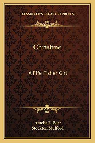 Christine: A Fife Fisher Girl (9781163626153) by Barr, Amelia E