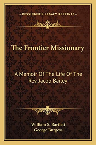 9781163627273: The Frontier Missionary: A Memoir Of The Life Of The Rev. Jacob Bailey