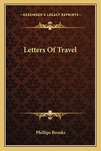 Letters Of Travel (9781163627488) by Brooks, Phillips