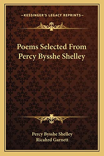 Poems Selected from Percy Bysshe Shelley (9781163628874) by Shelley, Professor Percy Bysshe