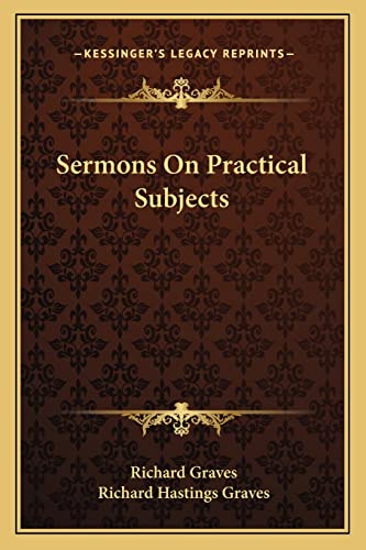 Sermons On Practical Subjects (9781163629857) by Graves, Richard