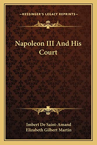 Napoleon III and His Court (9781163630518) by De Saint-Amand, Imbert