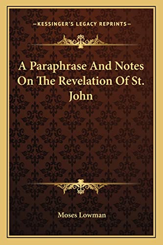 9781163632437: A Paraphrase And Notes On The Revelation Of St. John