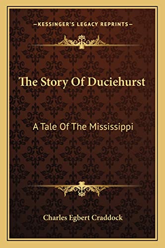 The Story Of Duciehurst: A Tale Of The Mississippi (9781163632987) by Craddock, Charles Egbert