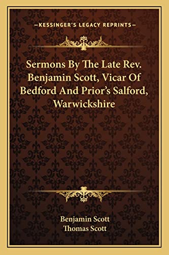 9781163633106: Sermons by the Late Rev. Benjamin Scott, Vicar of Bedford and Prior's Salford, Warwickshire