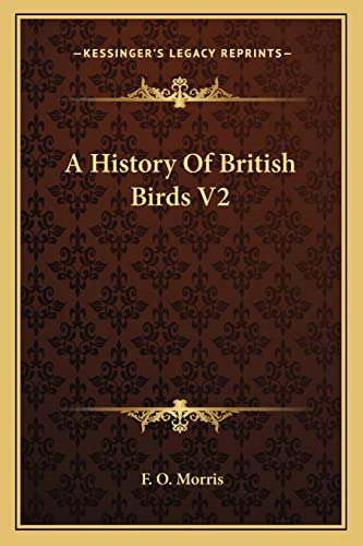 A History Of British Birds V2 (9781163635285) by Morris, F O