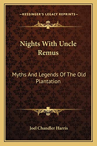 Nights With Uncle Remus: Myths And Legends Of The Old Plantation (9781163636022) by Harris, Joel Chandler