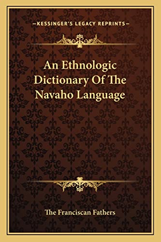 9781163637760: An Ethnologic Dictionary of the Navaho Language