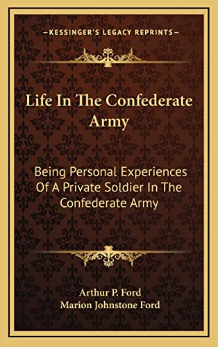 9781163645413: Life In The Confederate Army: Being Personal Experiences Of A Private Soldier In The Confederate Army: And Some Experiences And Sketches Of Southern Life