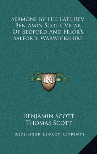 9781163646083: Sermons by the Late REV. Benjamin Scott, Vicar of Bedford and Prior's Salford, Warwickshire
