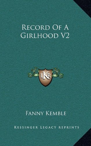 Record Of A Girlhood V2 (9781163651919) by Kemble, Fanny