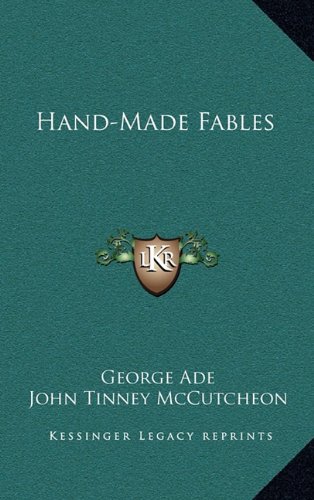 Hand-Made Fables (9781163653401) by Ade, George