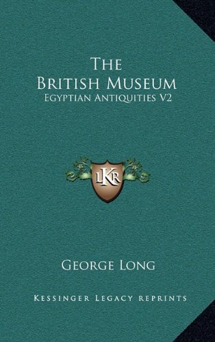 The British Museum: Egyptian Antiquities V2 (9781163654033) by Long, George