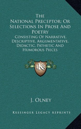 9781163658802: The National Preceptor; Or Selections in Prose and Poetry: Consisting of Narrative, Descriptive, Argumentative, Didactic, Pathetic and Humorous Pieces