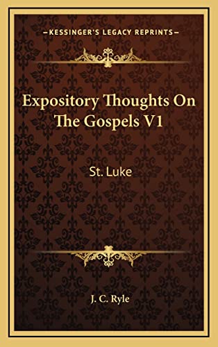 Expository Thoughts On The Gospels V1: St. Luke (9781163659281) by Ryle, J C