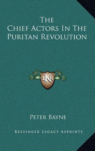 9781163668566: The Chief Actors in the Puritan Revolution
