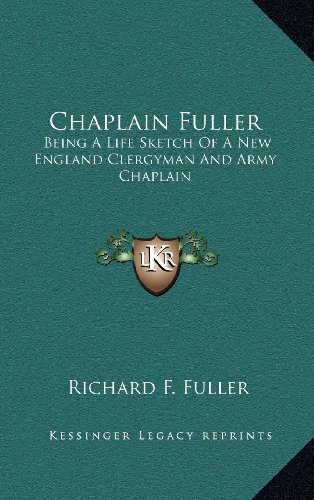 9781163669792: Chaplain Fuller: Being a Life Sketch of a New England Clergyman and Army Chaplain