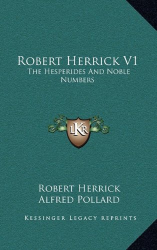 Robert Herrick V1: The Hesperides And Noble Numbers (9781163670712) by Herrick, Robert