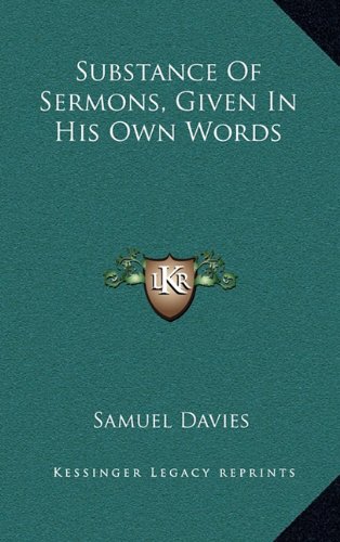 Substance Of Sermons, Given In His Own Words (9781163672129) by Davies, Samuel