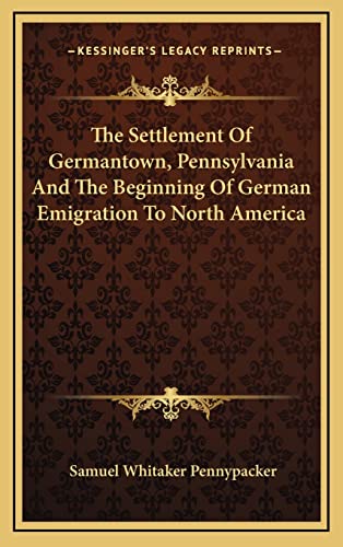 9781163672549: The Settlement Of Germantown, Pennsylvania And The Beginning Of German Emigration To North America